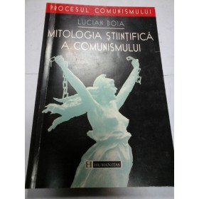 MITOLOGIA STIINTIFICA A COMUNISMULUI - LUCIA BOIA